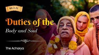 Duties of the Body and Soul | Srila Prabhupada | BG 2.31