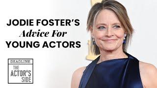 Jodie Foster's Advice For Young Actors