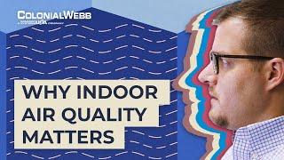 Why Indoor Air Quality (IAQ) Matters