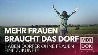 Mehr Frauen braucht das Dorf - Wenn sich Frauen für das Landleben entscheiden | MDR DOK