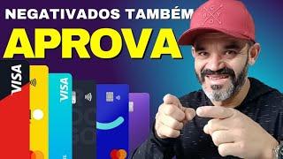 Top 6 Cartões De Crédito Que Aprovam Negativados | Aprova Score Baixo | Sem Comprovar Renda