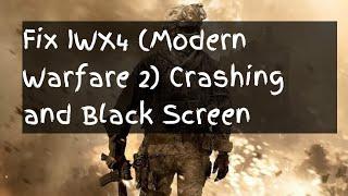 How To Fix IWX4 is Crashing +Black Screen (Call Of Duty Modern Warfare 2 ) 2021