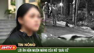 Lời khai của các đối tượng trong đoàn "quái xế" tông tử vong cô gái ở Hà Nội | ANTV