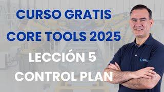 Core Tools 2025 - Curso Gratis - Lección 5 - Control Plan