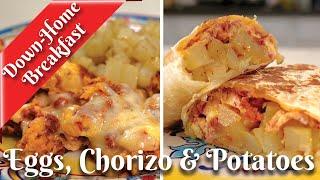 DOWN-HOME BREAKFAST: EGGS, CHORIZO & POTATOES/Breakfast Burritos/Huevos con Chorizo y Papas