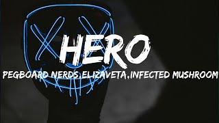 Pegboard Nerds, Elizaveta - Hero (Infected Mushroom Remix) (Lyrics)