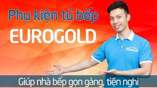 Phụ kiện tủ bếp Eurogold - Giúp nhà bếp gọn gàng, tiện nghi và hiện đại | IKITCHEN