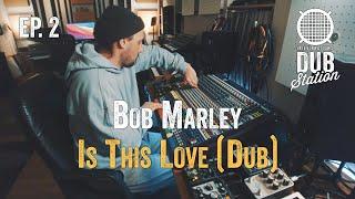 Bob Marley - Is This Love [DUB] ️ DUBSTATION | Ep. #02