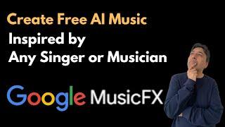 Create Free AI Music Inspired by Any Singer or Musician  - MusicFX