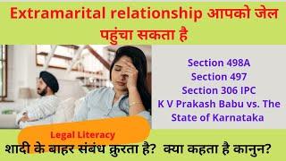 Is cheating wife cruelty/Extramarital affairs can land you in Jail/Section 498A, 497 Adultery/306IPC