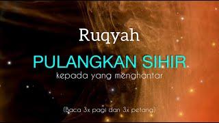 PULANGKAN SIHIR - Ruqyah pulangkan sihir kepada yang menghantar | Against Black Magic, Sihir & Jinns