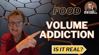 Food Volume Addiction: Is it real? What is the Treatment?