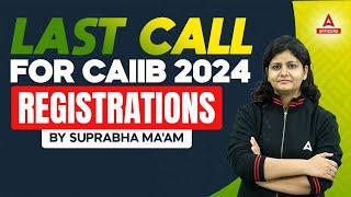 CAIIB Registration 2024 | CAIIB Registration Last Date 2024 | CAIIB Nov 2024