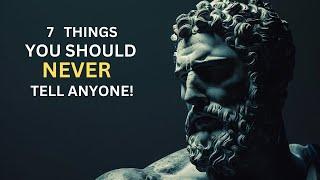 Mastering Stoicism:7 Things You Should Always Keep Private | BE STOIC! (MUST WATCH)