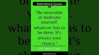 Be Miserable. Or Motivate Yourself. Whatever Has T... | Best Motivational Quote Of The Day