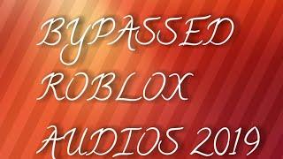 Bypassed Roblox Audios 2019 July