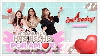 Cosas Que Has Hecho Por Amor - Envinadas T. 8 - EP. 7