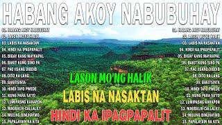 Habang Ako'y Nabubuhay - Tagalog Love Song Collection Playlist 2024 - Best Nonstop Pamatay Puso