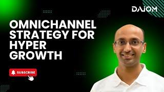 Omnichannel Strategy For Hyper Growth - A Webinar Summary