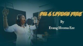 I'm a Living Fire( Official visualiser) | Evang Ifeoma Eze