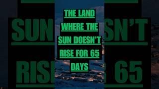 The land where the sun doesn't rise for 65 days #shorts #facts #winter #polarnight #arctic