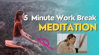 5 Minute Work Break Meditation