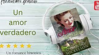 UN AMOR VERDADERO: Audiolibro completo gratuito en español de romance histórico