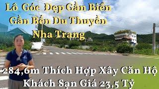 Bán Đất Vị Trí Đẹp Xây Khách Sạn Gần Biển Nha Trang | Gần Bến Du Thuyền Và Các Resort Đẹp Sang Chảnh