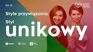 RW 39: Style przywiązania - styl unikowy #rozwój #relacje #duchowość