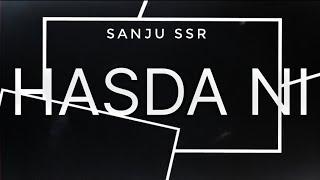 HASDA NI (SANJU SSR) OFFICIAL (AUDIO MUSIC VIDEO)X SSR STUDIO