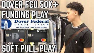 Dover FCU $50,000 Funding Play (SOFT PULL APPLICATION)