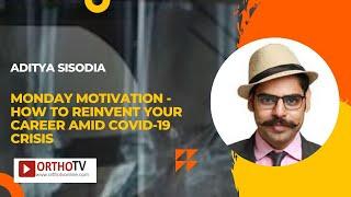 Monday Motivation - How to reinvent Your Career Amid Covid-19 Crisis - Aditya Sisodia