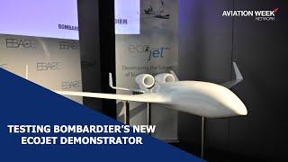 Testing Bombardier’s New EcoJet Demonstrator