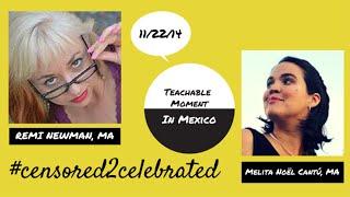 Teachable Moment in Mexico: Remi Newman on #Censored2Celebrated