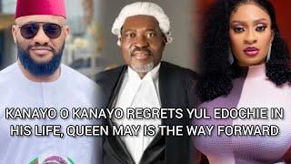 KANAYO O KANAYO REGRETS YUL EDOCHIE IN HIS LIFE ‼️ QUEEN MAY IS THE WAY FORWARD