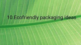 10 Eco-Friendly Packaging Ideas