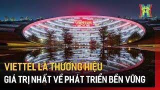 Viettel là thương hiệu giá trị nhất về phát triển bền vững | Tin tức