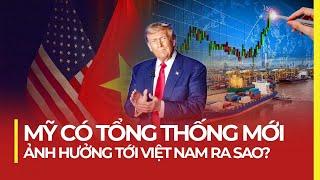 MỸ CÓ TỔNG THỐNG MỚI ẢNH HƯỞNG TỚI VIỆT NAM RA SAO?