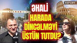 Yayda harada istirahət edəcəksiniz? - BAKIDA SORĞU