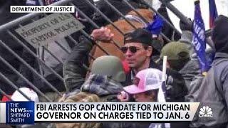 Michigan GOP gubernatorial candidate arrested on Jan. 6 charges