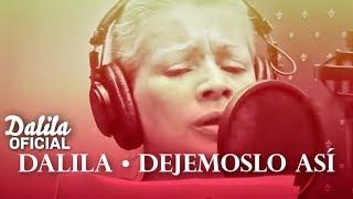 Dalila - Dejemoslo Asi (Video Oficial)