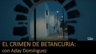 El crimen de Betancuria: