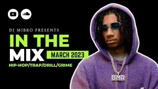 In The Mix March 2023 | NEW Hip-Hop, Trap, Drill & Grime | DJ Mibro