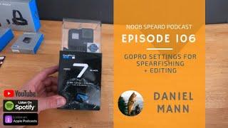 NSP:106 GoPro Settings for Spearfishing | + Editing Tips with Daniel Mann