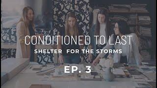 Shelter for the Storms | Episode 3: Conditioned to Last