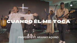 CUANDO ÉL ME TOCA | PROPÓSITO FT. ARIANNY AQUINO (Video Oficial)