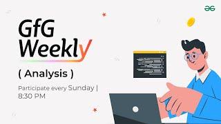 GFG Weekly Coding Contest - 188 Post Analysis | GeeksforGeeks Practice