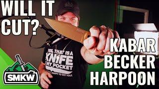 Will it Cut? Kabar Becker Harpoon