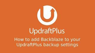 How to configure BackBlaze with UpdraftPlus backups