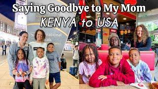 Goodbyes are so hard! || Mom’s going home to U.S.A || Life in Kenya || Nairobi || VLOG